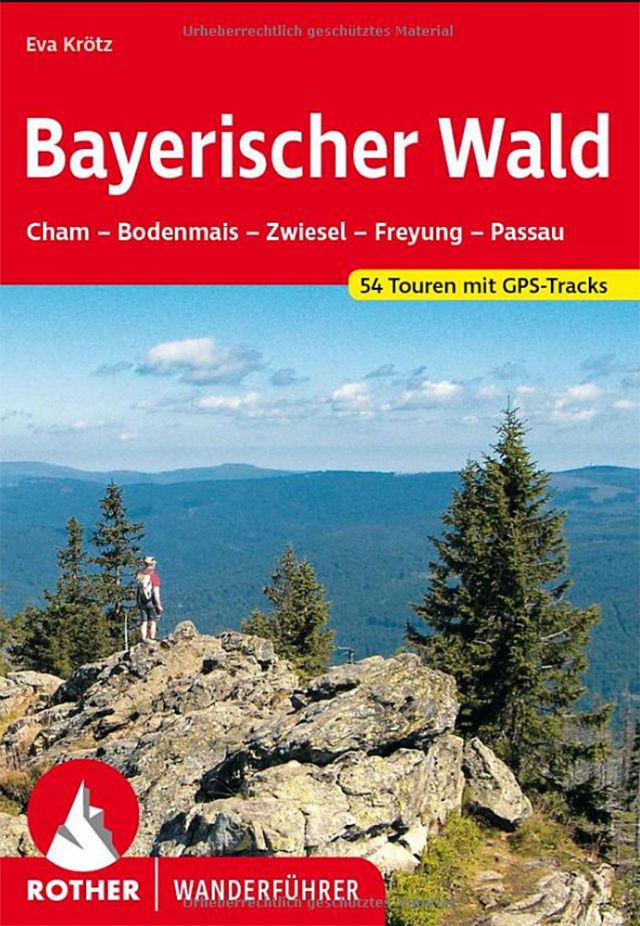 Urlaub im Bayerischen Wald: Rother Wanderf&uuml;hrer f&uuml;r Cham &ndash; Bodenmais &ndash; Zwiesel &ndash; Freyung &ndash; Passau